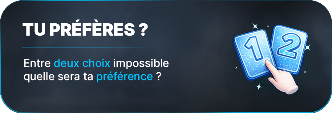Tu Préfères ? — deux choix impossibles